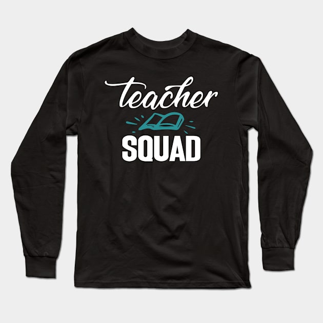 Teacher squad a gift for the teacher Long Sleeve T-Shirt by FatTize